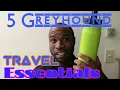 5 MUST HAVE ITEMS For Your GREYHOUND BUS Trip