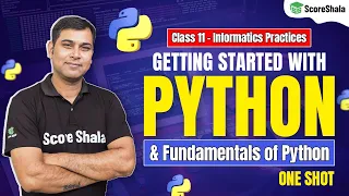 Getting Started with Python Fundamentals of Python - Full Chapter Class 11 Information Practices