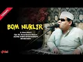 Lagu Bom Nuklir  |  H. Subro Alfarizi  |  Cipt. KH. Ahmad  Buchori Masruri