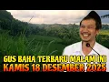 Lagu Gus Baha Terbaru Malam Ini Kamis 18 Desember 2025