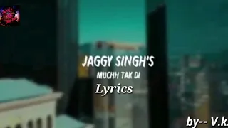 Muchh Tak Di song lyrics/Jaggy Singh/Ravi Rbs/Latest Punjabi song
