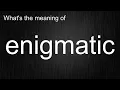 What s the meaning of enigmatic How to pronounce enigmatic