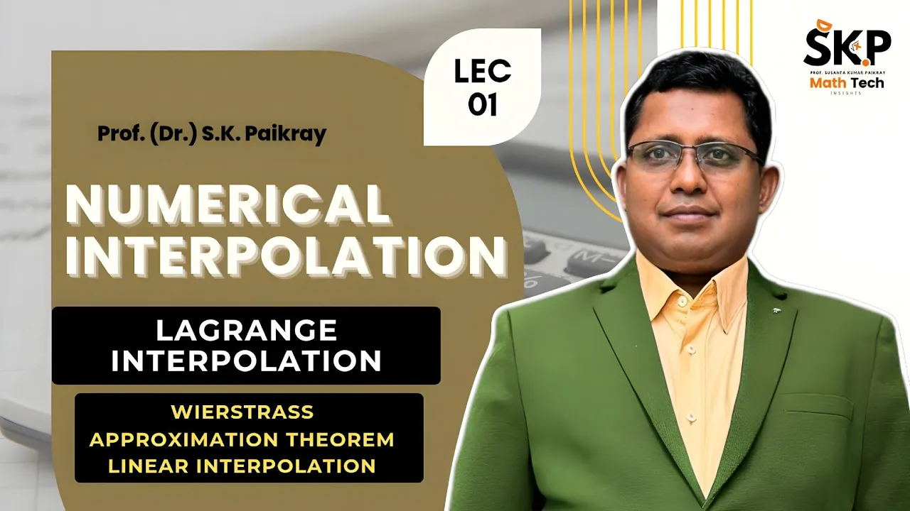Lagrange Interpolation |Wierstrass Approximation Theorem|Linear Interpolation|Prof. (Dr.) SK Paikray