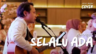 Download SELALU ADA - BLACKOUT | FELIX IRWAN #LIVE #GORONTALO MP3