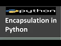 Encapsulation in Python Python Encapsulation Python Object Oriented Programming