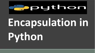 Encapsulation in Python Python Encapsulation Python Object Oriented Programming