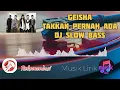 Download Lagu Geisha - Tak Kan Pernah Ada || DJ Slow Bass