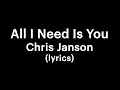 Chris Janson - All I Need Is You
