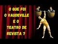 Download Lagu O que foi o Vaudeville e o Teatro de Revista  ???