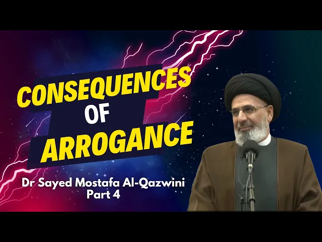 ⁣The Consequences of Arrogance | Dr Sayed Mostafa Al-Qazwini