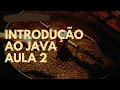 Introducao ao Java - Aula 2