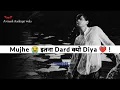 Download Lagu Meri jaan 🧕🏻Mujhe itna dard 💔Kyon Diya  Dard 🥺 heart touching WhatsApp New Status ✍🏻 Ab Nahin Aaunga