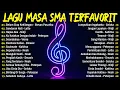 Lagu LAGU KENANGAN SMA 📼 DENGERIN AUTO FLASHBACK 💻 FULL NOSTALGIA 🌤️ PLAYLIST LAGU RINGAN BIKIN FOKUS