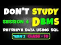 dbms it 402 class 10 term 2 Session 4 Retrieve Data Using Query Final Ep DBMS No Study After this