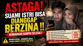 ASTAGA! Suami Istri Bisa Dianggap Berzina !! Dengarkan Sampai Selesai !