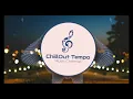 Lo-fi mix #1 | ChillOut Tempo