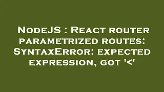 NodeJS React router parametrized routes SyntaxError expected expression got
