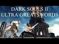 Dark Souls 2 SOTFS Ultra Greatsword Guide 2021