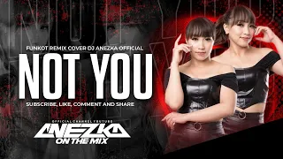 funkot not you trending tiktok fyp 2023 fullbass by dj anezka official live ibiza