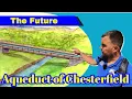 The Future Aqueduct of Chesterfield