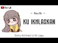 Download Lagu Ku Ikhlaskan - Reza Re | Lirik Animasi | Story whatsapp populer terbaru | Feri LA