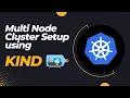Multi-Node Kubernetes Cluster Setup with Kind Kind Tutorial