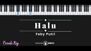 Download Halu - Feby Putri (KARAOKE PIANO - FEMALE KEY) MP3