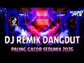DJ REMIX DANGDUT PALING GACOR SEDUNIA 2026 !! DJ Semakin Sayang Semakin Kejam | DUGEM FUNKOT TERBARU