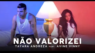 n o valorizei tayara andreza part avine vinny official music v deo 