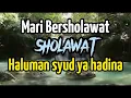Download Lagu Sholawat Haluman syud ya hadina || Utamakan Sholawat atas Nabi Muhammad SAW