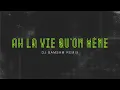 Ah la vie qu'on mène ( DJ SAMSAM ) Remix