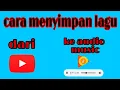 Download Lagu TUTORIAL MEMINDAHKAN LAGU DARI YOUTUBE KE PLAY MUSIC ATAU AUDIO MUSIC