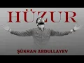 Lagu Sukran Abdullayev - Huzur |2025|