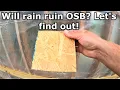 Is OSB ruined when wet or rained on Let s find out