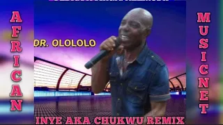dr olololo inye aka chukwu remix