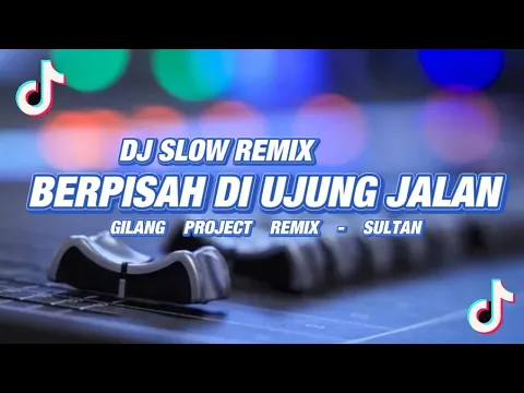 Download MP3 Slow remix!!! Dj Berpisah Di ujung Jalan - SULTAN - ( Gilang Project Remix )