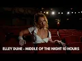 Download Lagu ELLEY DUHE - MIDDLE OF THE NIGHT [10 HOURS]