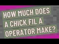 How much does a chick fil a operator make
