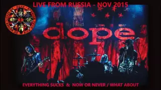dope everything sucks u0026 now or never what about live in russia 2015 audio only 