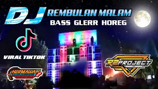 Download DJ REMBULAN MALAM VIRAL TIKTOK BASS GLERR HOREG || DJ HERMAWAN MP3