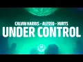 Download Lagu Calvin Harris \u0026 Alesso - Under Control (Lyrics) ft. Hurts