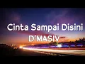 Download Lagu D'MASIV - Cinta Sampai Disini Lirik