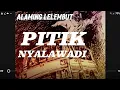 Download Lagu PITIK NYALAWADI#alaminglelembut