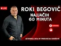 Roki Begovic - NAJJACIH 60 MINUTA