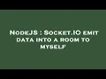 NodeJS Socket IO emit data into a room to myself