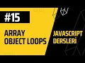 15-JAVASCRIPT DERSLERI Dizi ve Nesnelerin Donguyle Kullanilmasi