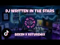 DJ WRITTEN IN THE STARS [ BEKEN X RSTUREMIX ] TIKTOK VIRAL 2022