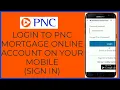 How to Login PNC Mortgage Account On Mobile PNC Mortgage Login 2022