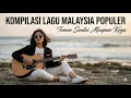 Lagu KOMPILASI LAGU MALAYSIA POPULER TEMAN SANTAI MAUPUN KERJA