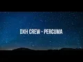 Download Lagu DXH CREW - PERCUMA (LIRIK)
